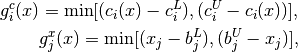 g^c_i(x) = \min[(c_i(x)-c^L_i),(c^U_i-c_i(x))], \\
g^x_j(x) = \min[(x_j-b^L_j),(b^U_j-x_j)],