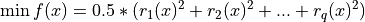 \min f(x) = 0.5 * (r_1(x)^2 + r_2(x)^2 + ... + r_q(x)^2)